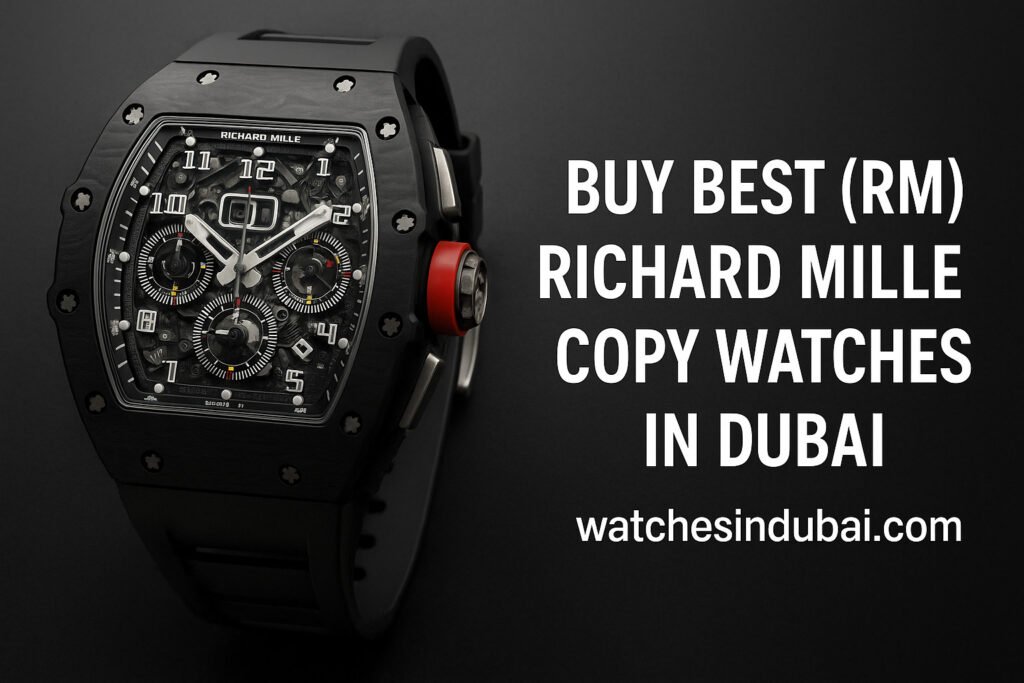 Best Richard Mille Copy Watches in Sharjah