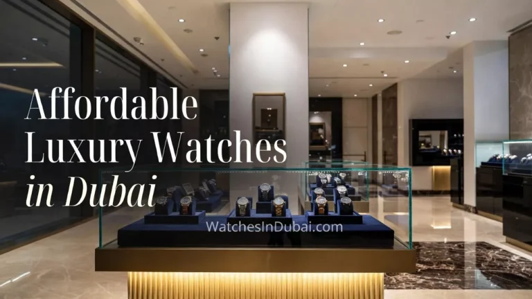 Affordable Luxury Watches in Dubai