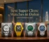Best Super Clone Watches in Dubai