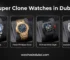 Super Clone Replica Watches in Dubai